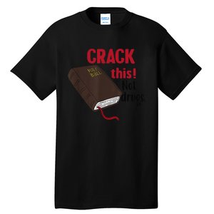 Crack This Not Drugs Holy Bible Christian God Gift Tall T-Shirt