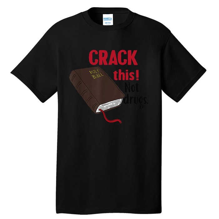 Crack This Not Drugs Holy Bible Christian God Gift Tall T-Shirt