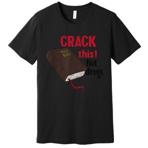 Crack This Not Drugs Holy Bible Christian God Gift Premium T-Shirt