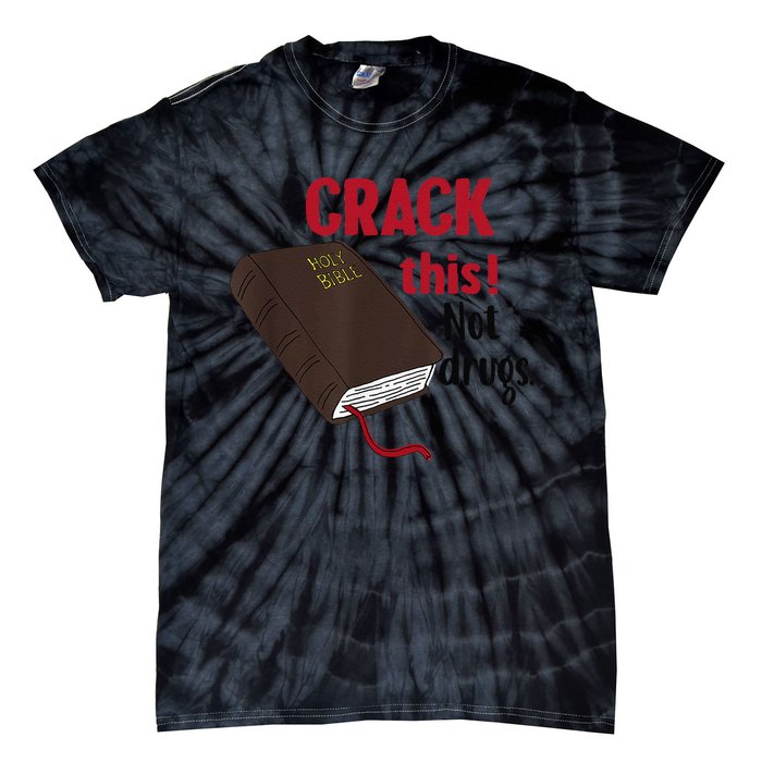 Crack This Not Drugs Holy Bible Christian God Gift Tie-Dye T-Shirt