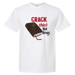 Crack This Not Drugs Holy Bible Christian God Gift Garment-Dyed Heavyweight T-Shirt