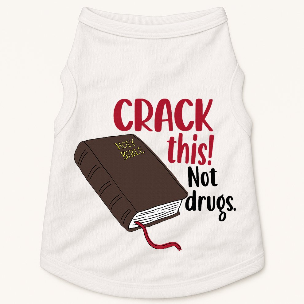Crack This Not Drugs Holy Bible Christian God Saying Doggie Tank