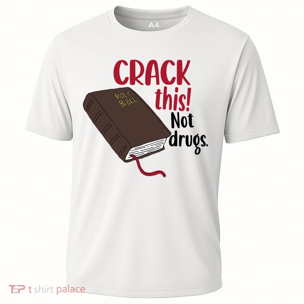 Crack This Not Drugs Holy Bible Christian God Saying Cooling Performance Crew T-Shirt