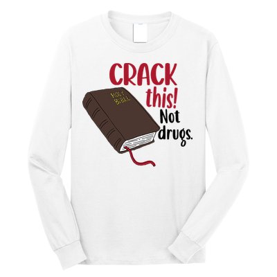 Crack This Not Drugs Holy Bible Christian God Saying Long Sleeve Shirt