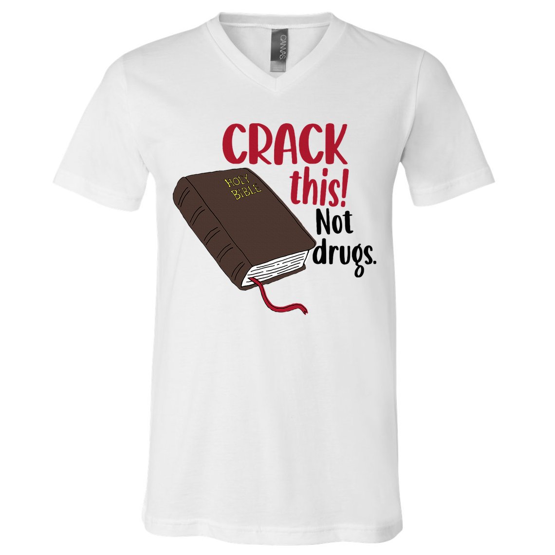 Crack This Not Drugs Holy Bible Christian God Saying V-Neck T-Shirt