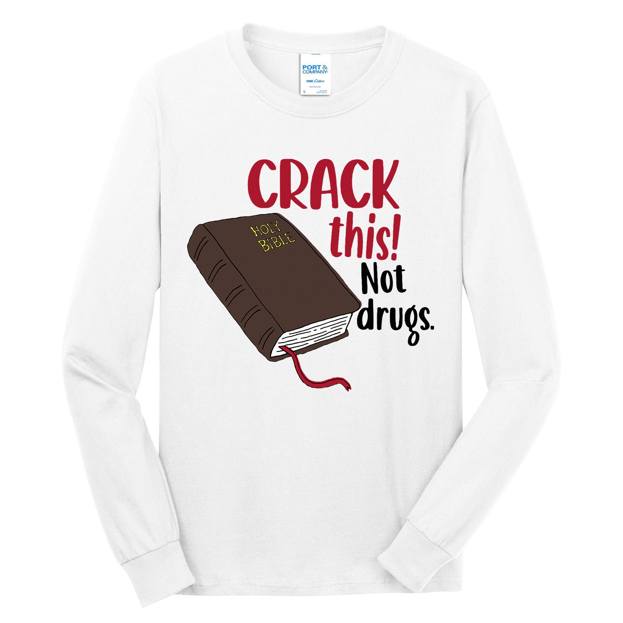 Crack This Not Drugs Holy Bible Christian God Saying Tall Long Sleeve T-Shirt