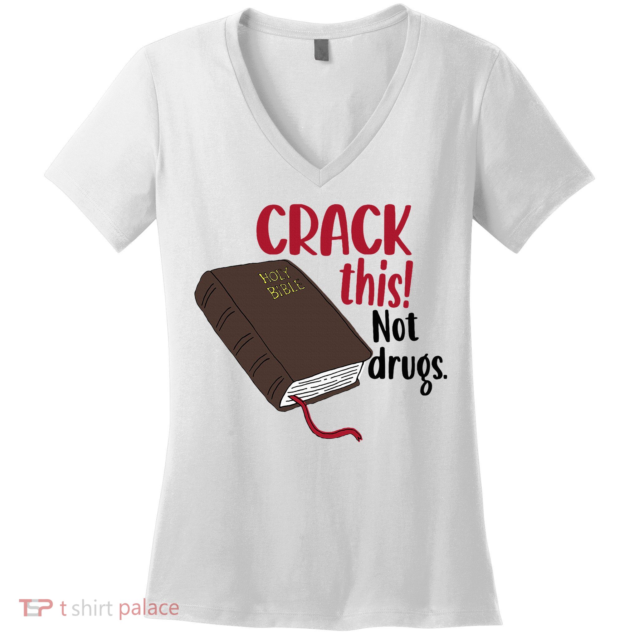 Crack This Not Drugs Holy Bible Christian God Saying Women's V-Neck T-Shirt