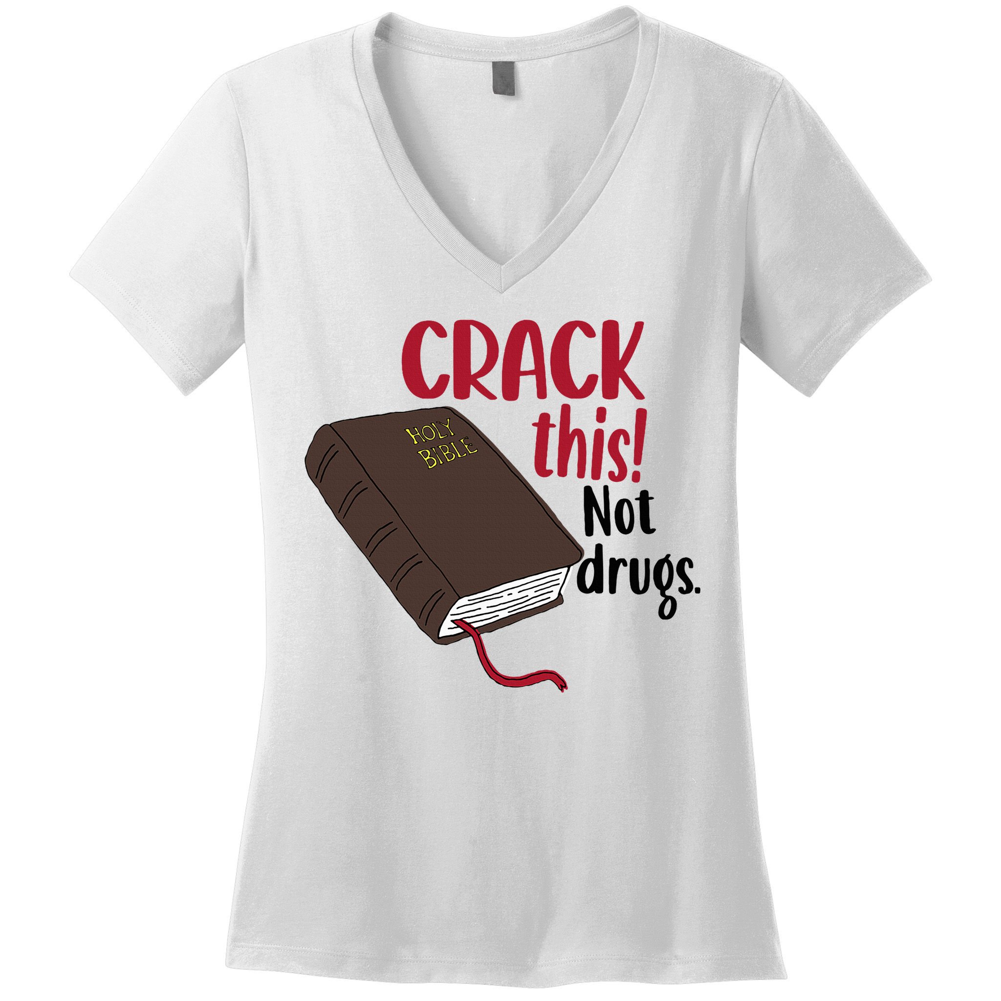 Crack This Not Drugs Holy Bible Christian God Saying Women's V-Neck T-Shirt