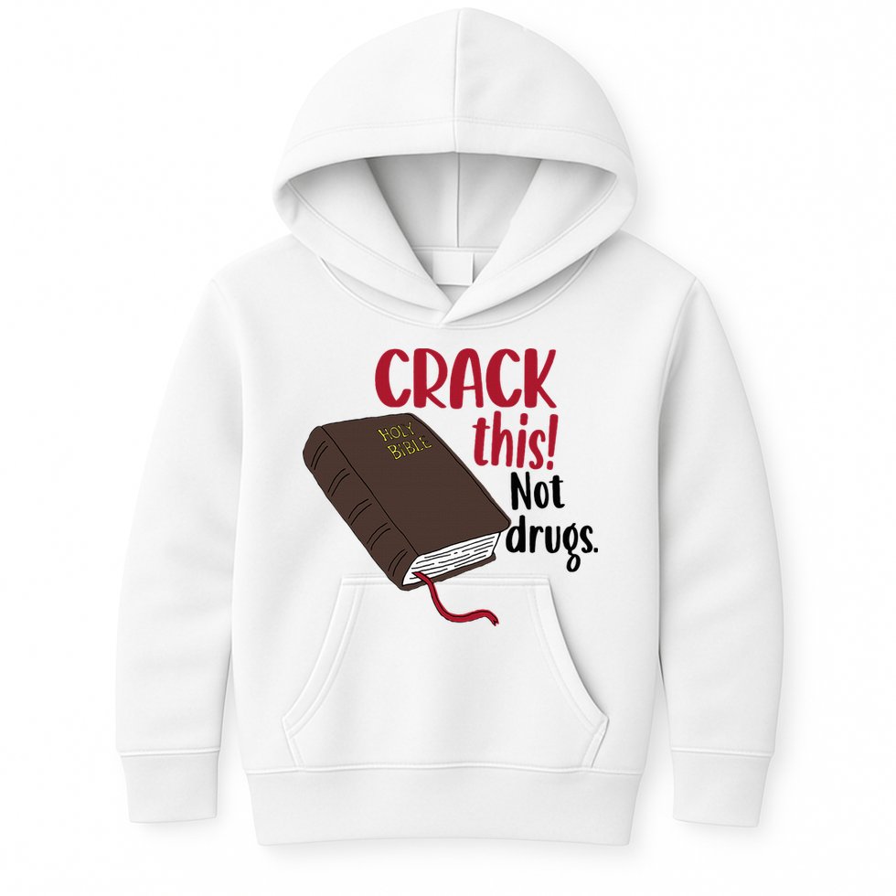 Crack This Not Drugs Holy Bible Christian God Saying Kids Hoodie