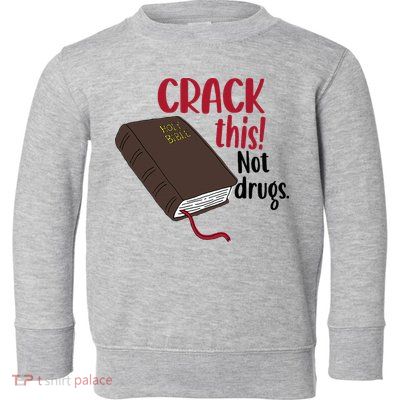 Crack This Not Drugs Holy Bible Christian God Saying Toddler Sweatshirt