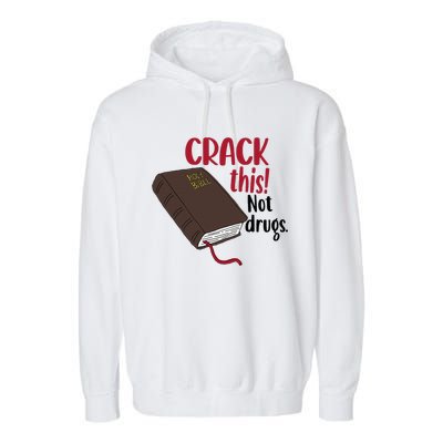 Crack This Not Drugs Holy Bible Christian God Saying Garment-Dyed Fleece Hoodie