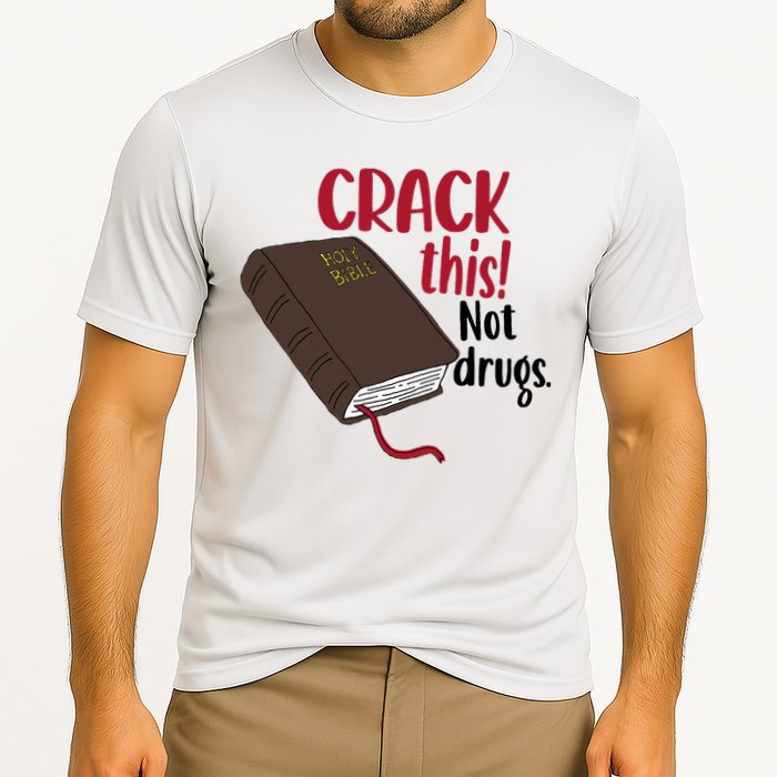Crack This Not Drugs Holy Bible Christian God Saying Performance Shirt