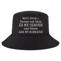Crap, Turns Out This Is My Circus And Those Are My Monkeys Cool Comfort Performance Bucket Hat