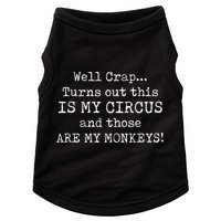 Crap, Turns Out This Is My Circus And Those Are My Monkeys Doggie Tank