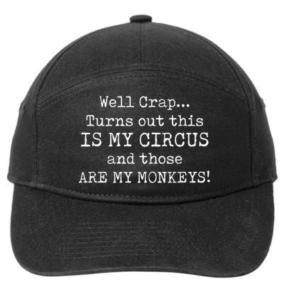 Crap, Turns Out This Is My Circus And Those Are My Monkeys 7-Panel Snapback Hat
