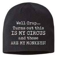 Crap, Turns Out This Is My Circus And Those Are My Monkeys Sustainable Beanie