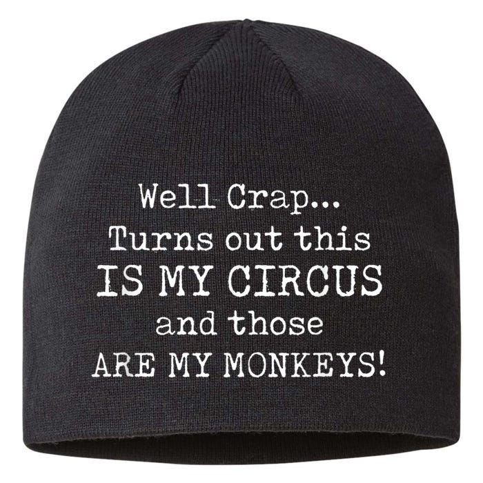 Crap, Turns Out This Is My Circus And Those Are My Monkeys Sustainable Beanie