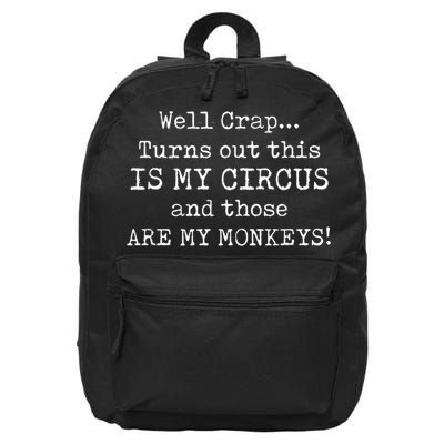 Crap, Turns Out This Is My Circus And Those Are My Monkeys 16 in Basic Backpack