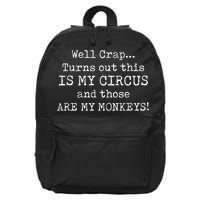 Crap, Turns Out This Is My Circus And Those Are My Monkeys 16 in Basic Backpack