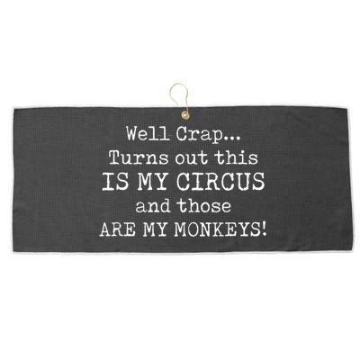 Crap, Turns Out This Is My Circus And Those Are My Monkeys Large Microfiber Waffle Golf Towel