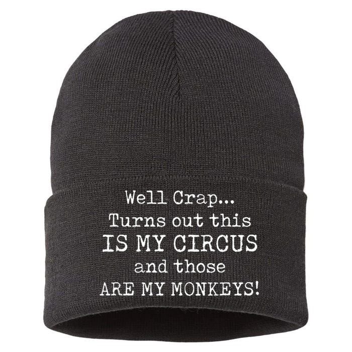 Crap, Turns Out This Is My Circus And Those Are My Monkeys Sustainable Knit Beanie