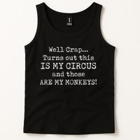 Crap, Turns Out This Is My Circus And Those Are My Monkeys Tank Top