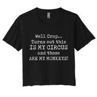 Crap, Turns Out This Is My Circus And Those Are My Monkeys Crop Top