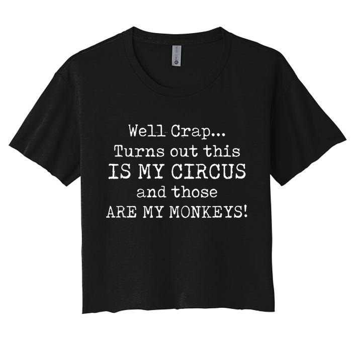 Crap, Turns Out This Is My Circus And Those Are My Monkeys Crop Top