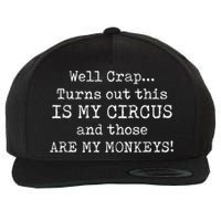 Crap, Turns Out This Is My Circus And Those Are My Monkeys Wool Snapback Cap