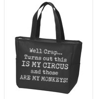 Crap, Turns Out This Is My Circus And Those Are My Monkeys Zip Tote Bag