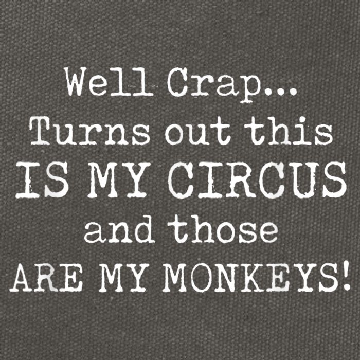 Crap, Turns Out This Is My Circus And Those Are My Monkeys Cotton Canvas Backpack