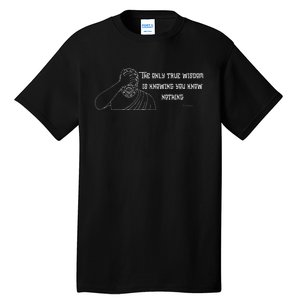 Commentary The Only Wisdom Is Knowing You Know Tall T-Shirt