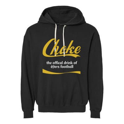 Choke The Offical Drink Of 49ers Football Garment-Dyed Fleece Hoodie