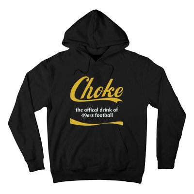 Choke The Offical Drink Of 49ers Football Hoodie