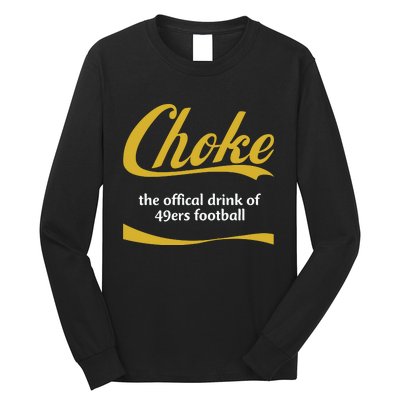 Choke The Offical Drink Of 49ers Football Long Sleeve Shirt