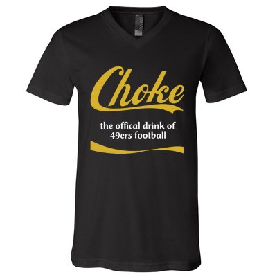 Choke The Offical Drink Of 49ers Football V-Neck T-Shirt