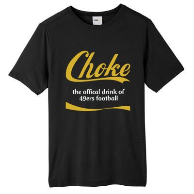 Choke The Offical Drink Of 49ers Football Tall Fusion ChromaSoft Performance T-Shirt