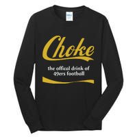 Choke The Offical Drink Of 49ers Football Tall Long Sleeve T-Shirt