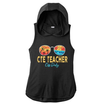 CTE Teacher Off Duty Happy Last Day Of School Summer Premium Ladies PosiCharge Tri-Blend Wicking Draft Hoodie Tank