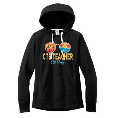 CTE Teacher Off Duty Happy Last Day Of School Summer Premium Women's Fleece Hoodie