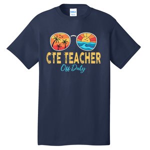 CTE Teacher Off Duty Happy Last Day Of School Summer Premium Tall T-Shirt