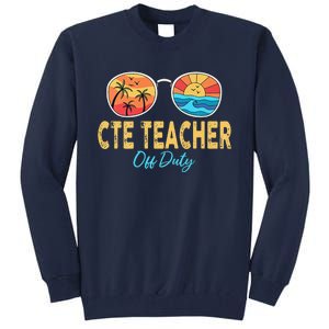 CTE Teacher Off Duty Happy Last Day Of School Summer Premium Tall Sweatshirt