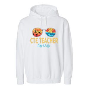 CTE Teacher Off Duty Happy Last Day Of School Summer Premium Garment-Dyed Fleece Hoodie