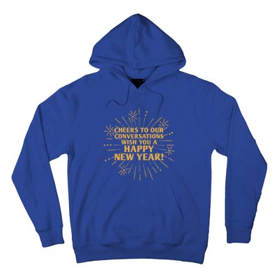 Cheers To Our Conversations Happy New Year Friends Nye Buddy Great Gift Hoodie