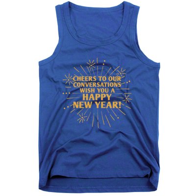 Cheers To Our Conversations Happy New Year Friends Nye Buddy Great Gift Tank Top