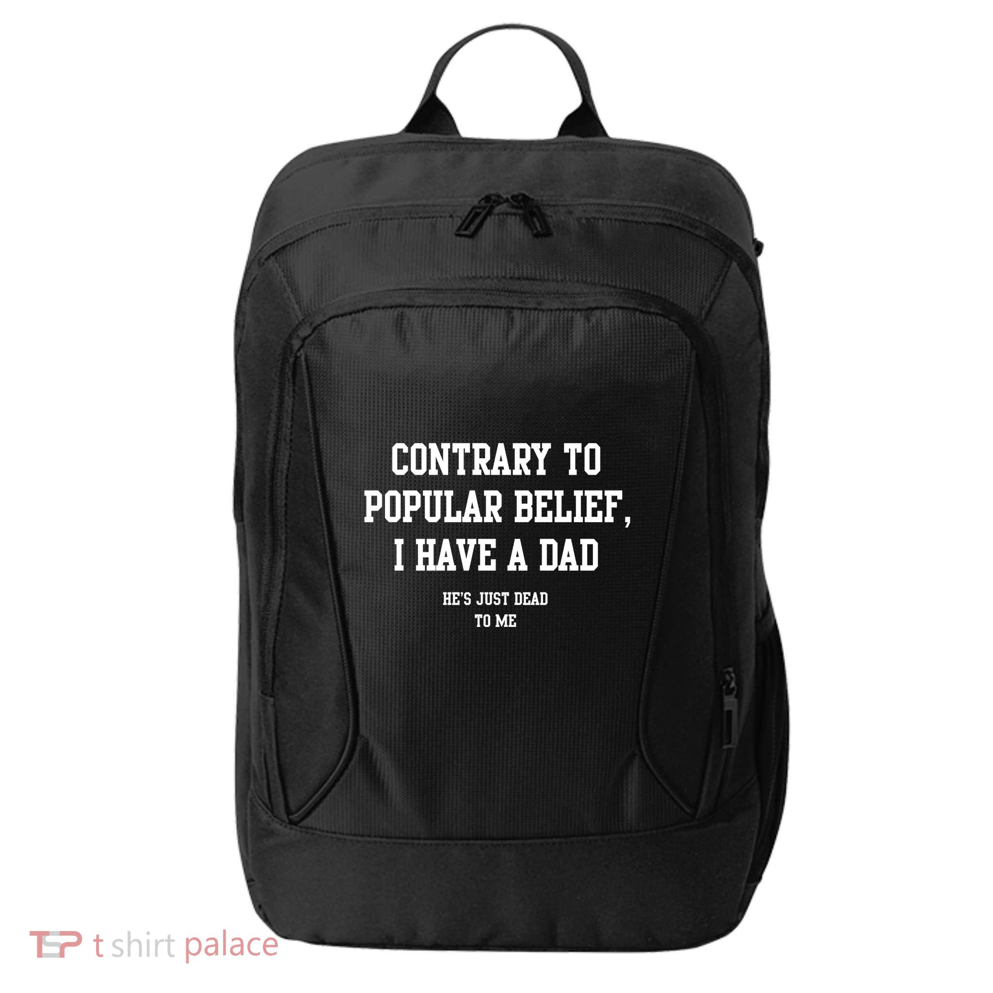 Contrary To Popular Belief I Have A Dad He’S Just Dead To Me City Backpack