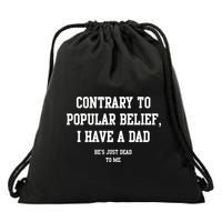 Contrary To Popular Belief I Have A Dad He’S Just Dead To Me Drawstring Bag