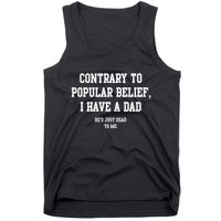 Contrary To Popular Belief I Have A Dad He’S Just Dead To Me Tank Top