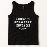 Contrary To Popular Belief I Have A Dad He’S Just Dead To Me Tank Top