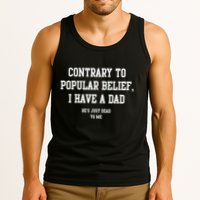 Contrary To Popular Belief I Have A Dad He’S Just Dead To Me Tank Top